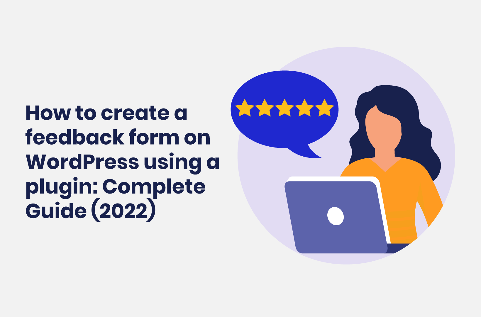 Intro image by blog article How to Create a Feedback Form on WordPress Using a Plugin - Complete Guide (2022)